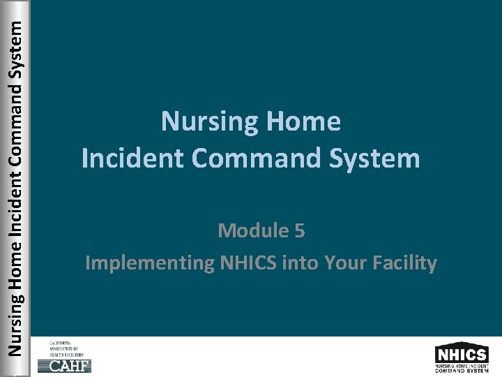 Nursing Home Incident Command System Module 5 Implementing NHICS into Your Facility 