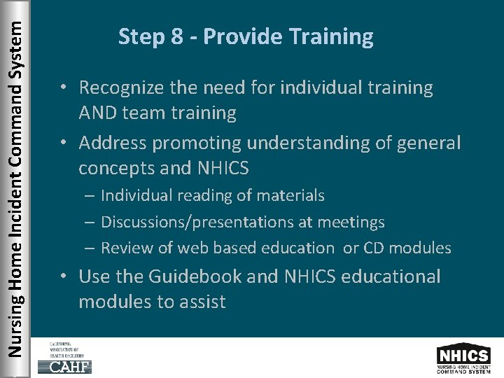 Nursing Home Incident Command System Step 8 - Provide Training • Recognize the need