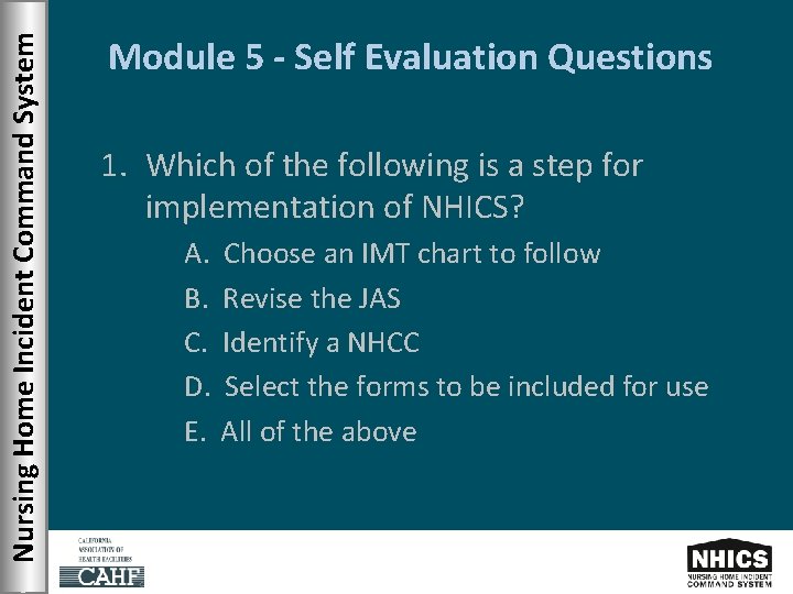 Nursing Home Incident Command System Module 5 - Self Evaluation Questions 1. Which of