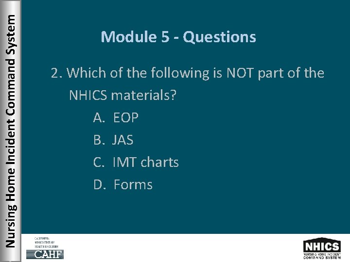 Nursing Home Incident Command System Module 5 - Questions 2. Which of the following