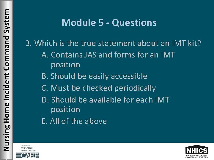 Nursing Home Incident Command System Module 5 - Questions 3. Which is the true