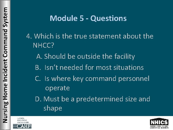 Nursing Home Incident Command System Module 5 - Questions 4. Which is the true