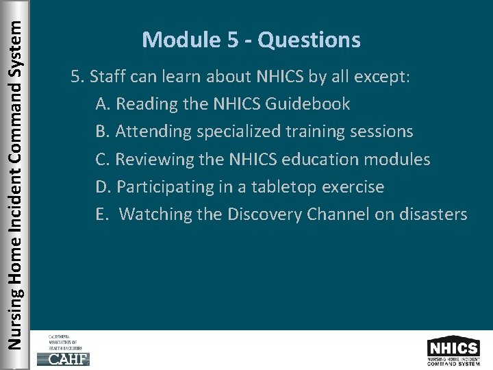 Nursing Home Incident Command System Module 5 - Questions 5. Staff can learn about