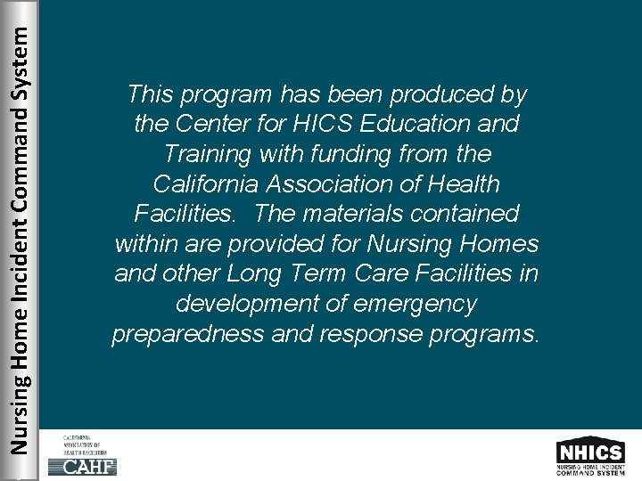 Nursing Home Incident Command System This program has been produced by the Center for