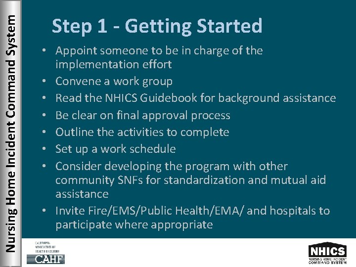 Nursing Home Incident Command System Step 1 - Getting Started • Appoint someone to