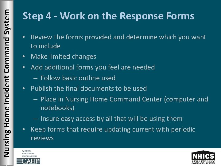 Nursing Home Incident Command System Step 4 - Work on the Response Forms •