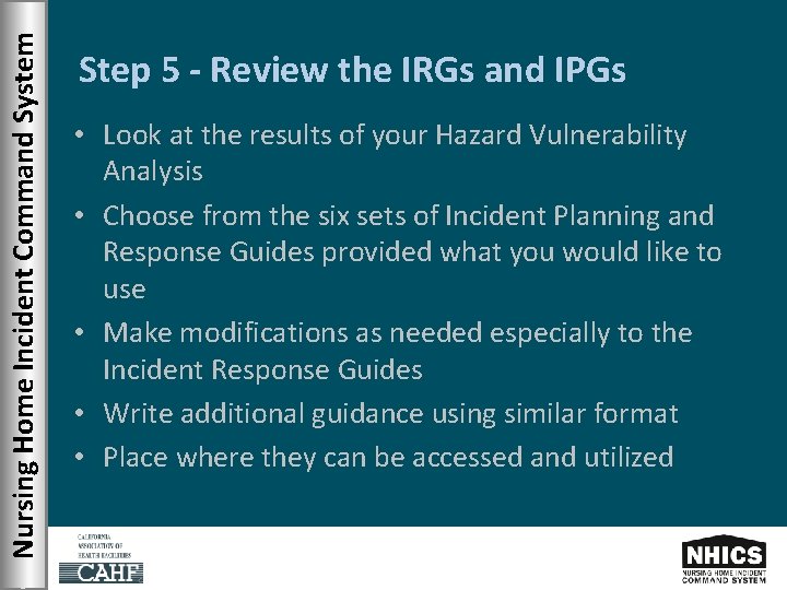 Nursing Home Incident Command System Step 5 - Review the IRGs and IPGs •