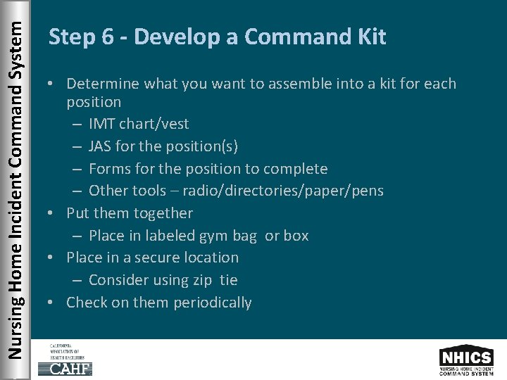 Nursing Home Incident Command System Step 6 - Develop a Command Kit • Determine