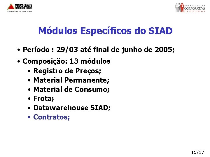 Módulos Específicos do SIAD • Período : 29/03 até final de junho de 2005;