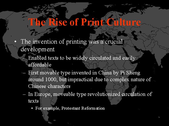 The Rise of Print Culture • The invention of printing was a crucial development