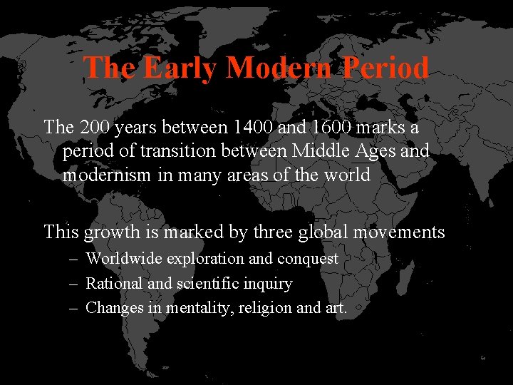 The Early Modern Period The 200 years between 1400 and 1600 marks a period