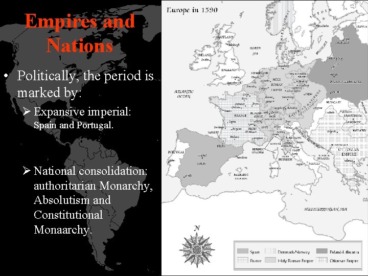 Empires and Nations • Politically, the period is marked by: Ø Expansive imperial: Spain