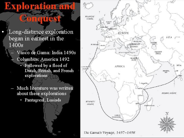 Exploration and Conquest • Long-distance exploration began in earnest in the 1400 s –