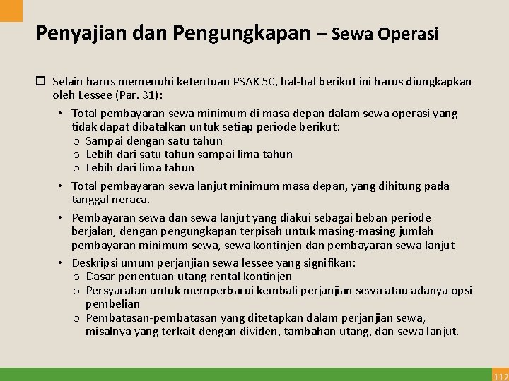 Penyajian dan Pengungkapan – Sewa Operasi Selain harus memenuhi ketentuan PSAK 50, hal-hal berikut Penyajian dan Pengungkapan – Sewa Operasi Selain harus memenuhi ketentuan PSAK 50, hal-hal berikut