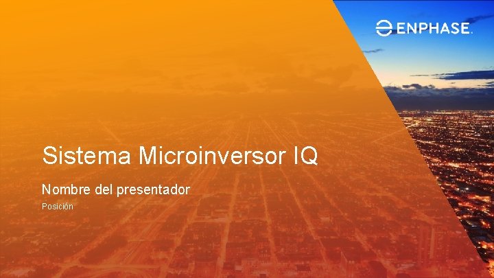 Sistema Microinversor IQ Nombre del presentador Posición 