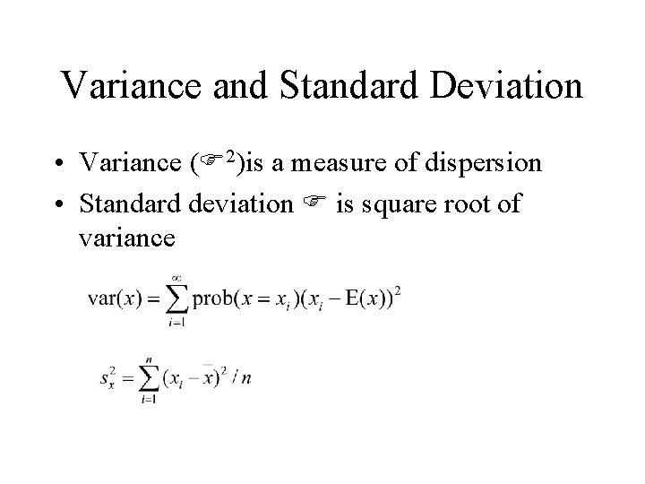 Variance and Standard Deviation • Variance ( 2)is a measure of dispersion • Standard