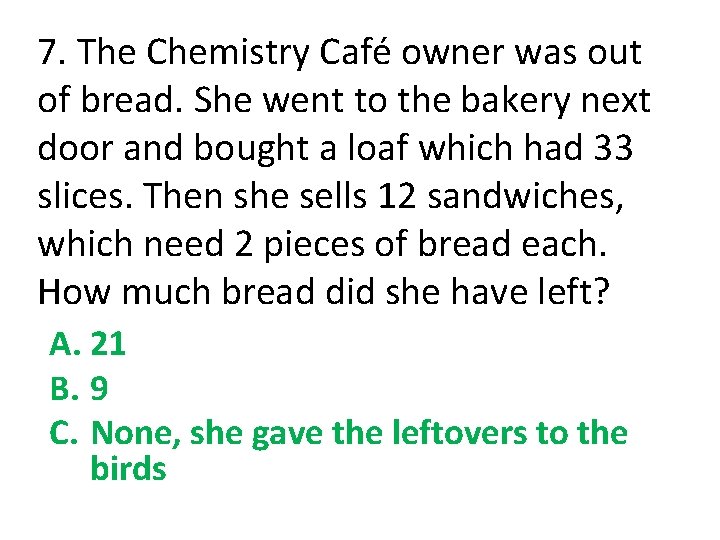 7. The Chemistry Café owner was out of bread. She went to the bakery