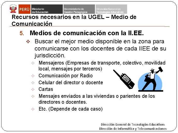 Recursos necesarios en la UGEL – Medio de Comunicación 5. Medios de comunicación con