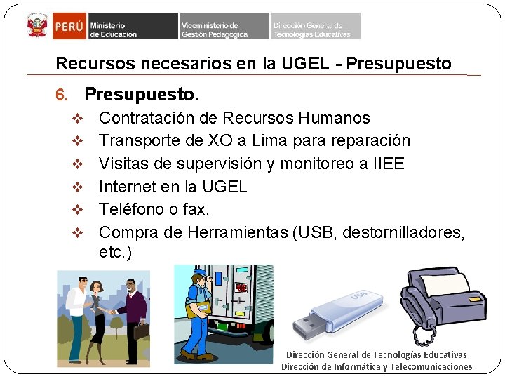 Recursos necesarios en la UGEL - Presupuesto 6. Presupuesto. v v v Contratación de