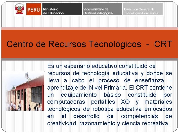 Centro de Recursos Tecnológicos - CRT Es un escenario educativo constituido de recursos de