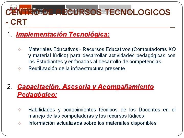 CENTRO DE RECURSOS TECNOLOGICOS - CRT 1. Implementación Tecnológica: v v Materiales Educativos. -