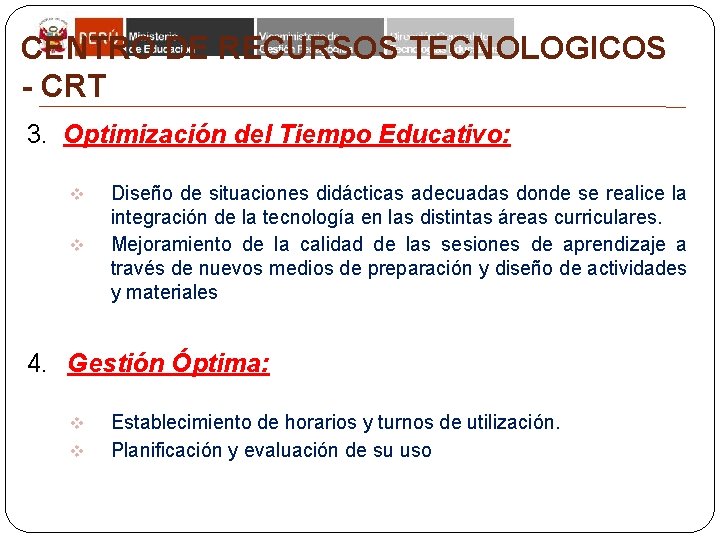 CENTRO DE RECURSOS TECNOLOGICOS - CRT 3. Optimización del Tiempo Educativo: v v Diseño