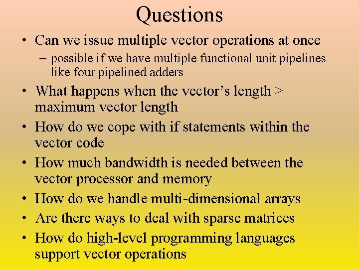 Questions • Can we issue multiple vector operations at once – possible if we