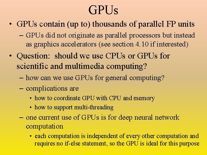 GPUs • GPUs contain (up to) thousands of parallel FP units – GPUs did