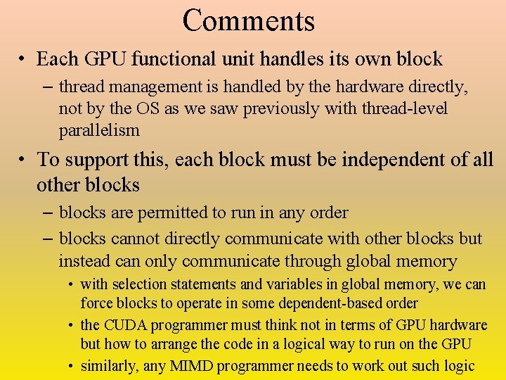 Comments • Each GPU functional unit handles its own block – thread management is