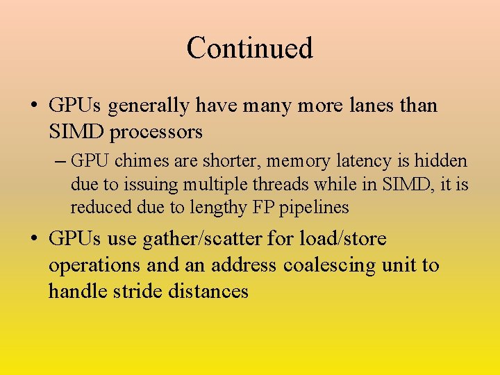 Continued • GPUs generally have many more lanes than SIMD processors – GPU chimes
