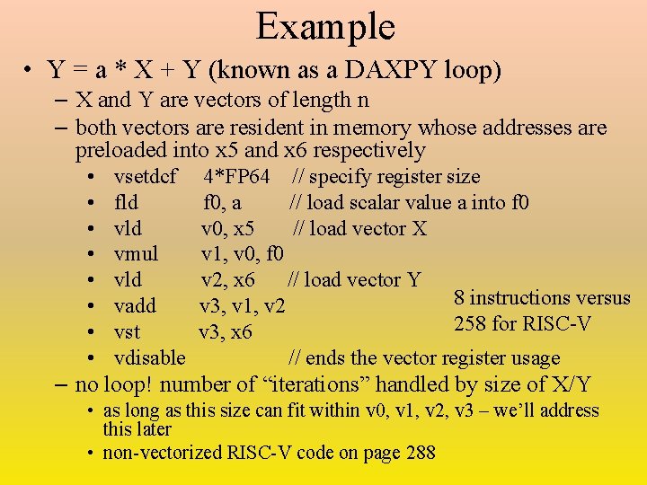Example • Y = a * X + Y (known as a DAXPY loop)