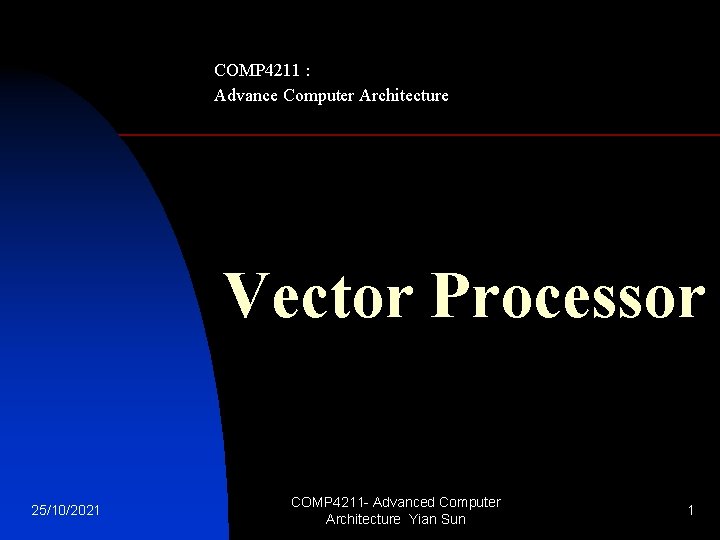 COMP 4211 : Advance Computer Architecture Vector Processor 25/10/2021 COMP 4211 - Advanced Computer