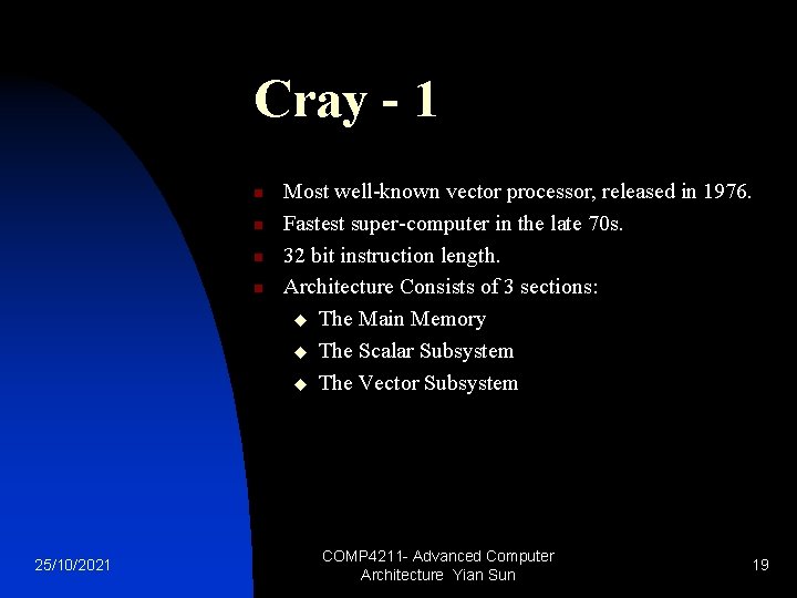 Cray - 1 n n 25/10/2021 Most well-known vector processor, released in 1976. Fastest