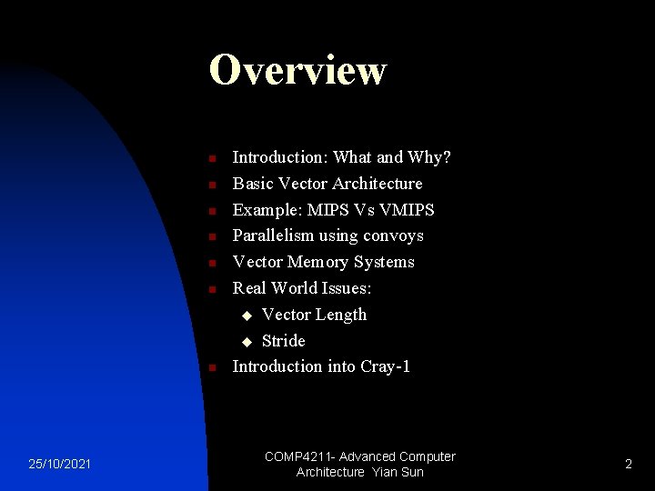 Overview n n n n 25/10/2021 Introduction: What and Why? Basic Vector Architecture Example: