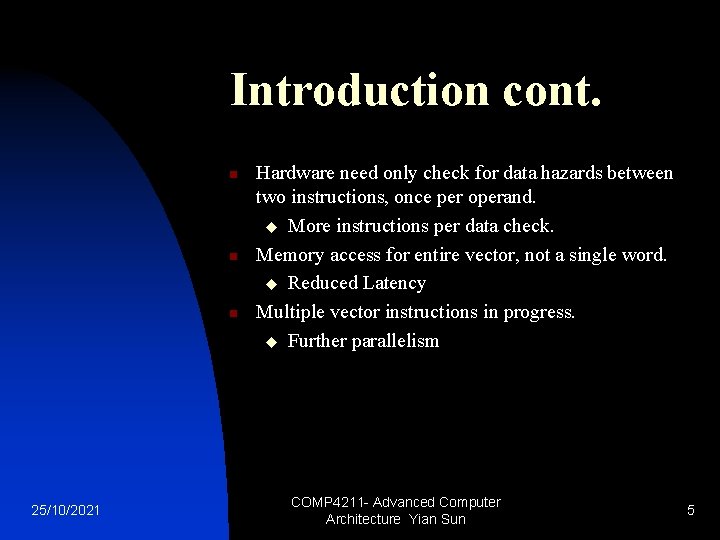 Introduction cont. n n n 25/10/2021 Hardware need only check for data hazards between