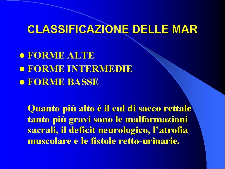 CLASSIFICAZIONE DELLE MAR l FORME ALTE l FORME INTERMEDIE l FORME BASSE Quanto più