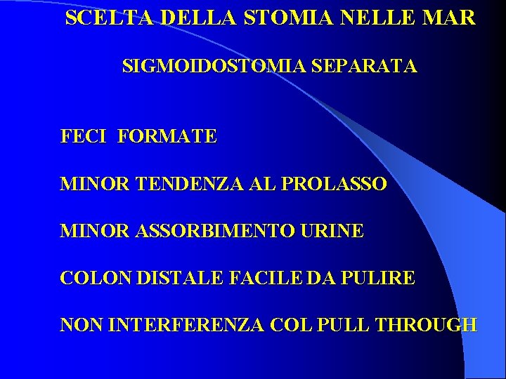 SCELTA DELLA STOMIA NELLE MAR SIGMOIDOSTOMIA SEPARATA FECI FORMATE MINOR TENDENZA AL PROLASSO MINOR