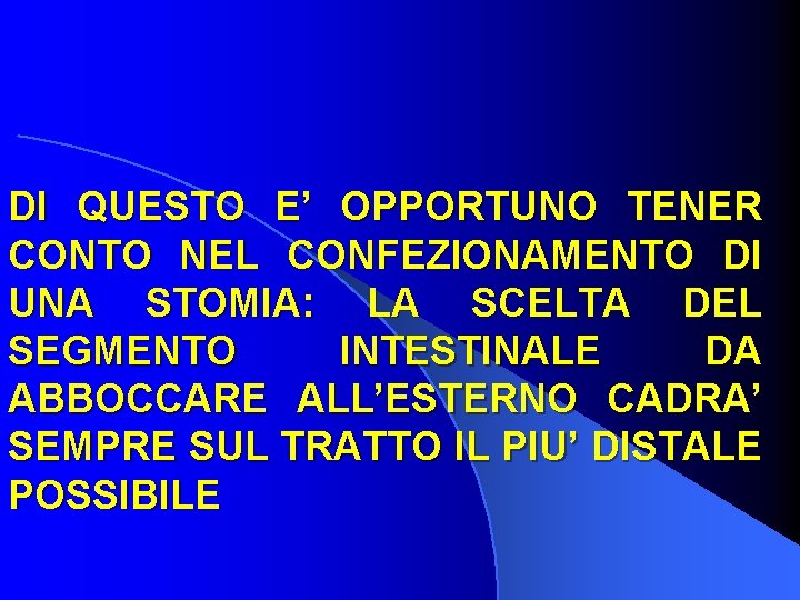 DI QUESTO E’ OPPORTUNO TENER CONTO NEL CONFEZIONAMENTO DI UNA STOMIA: LA SCELTA DEL