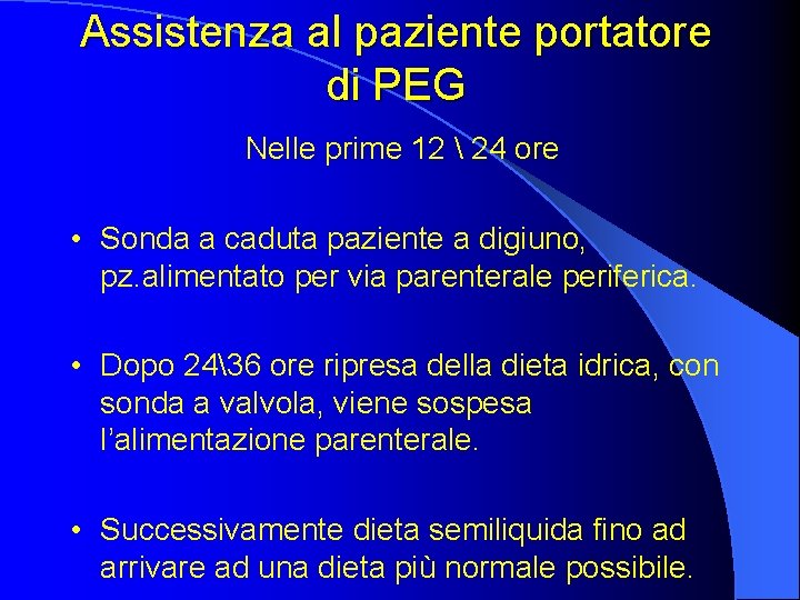 Assistenza al paziente portatore di PEG Nelle prime 12  24 ore • Sonda