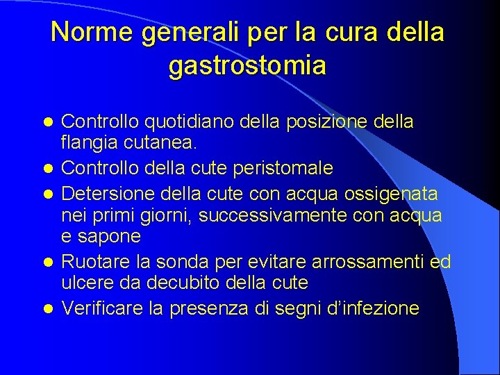 Norme generali per la cura della gastrostomia l l l Controllo quotidiano della posizione