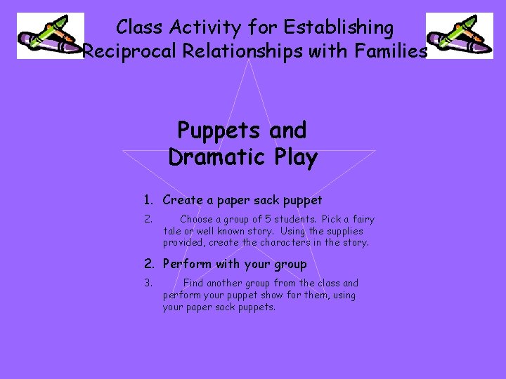 Class Activity for Establishing Reciprocal Relationships with Families Puppets and Dramatic Play 1. Create