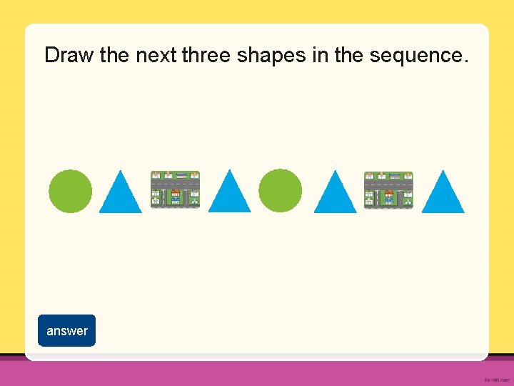 Draw the next three shapes in the sequence. answer 