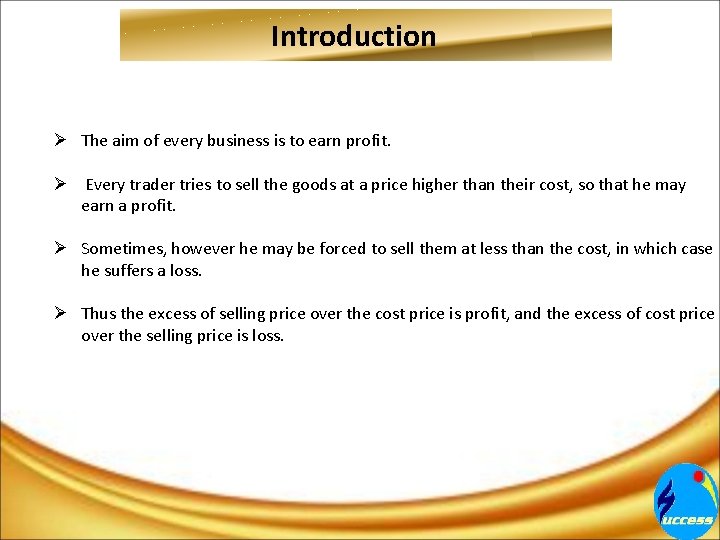 Introduction Ø The aim of every business is to earn profit. Ø Every trader