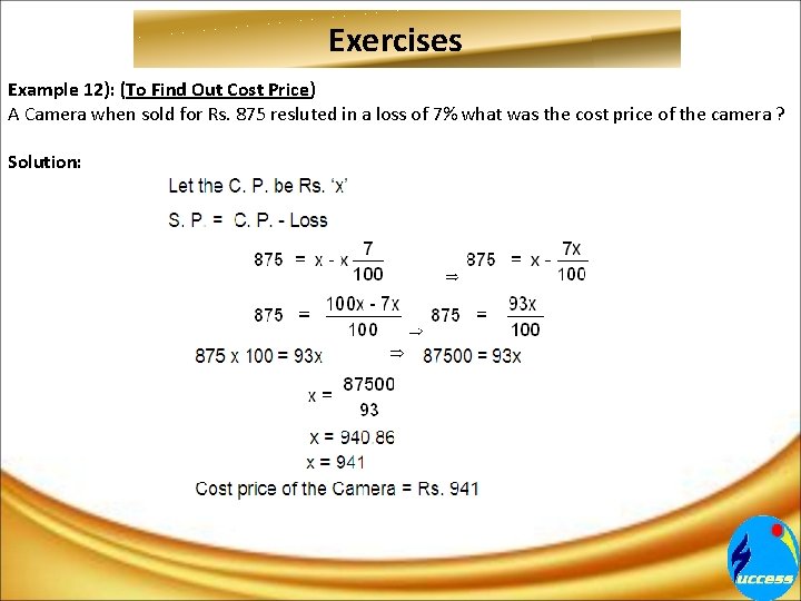 Exercises Example 12): (To Find Out Cost Price) A Camera when sold for Rs.
