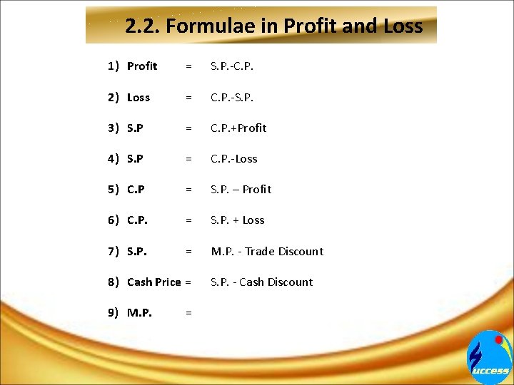 2. 2. Formulae in Profit and Loss 1) Profit = S. P. -C. P.