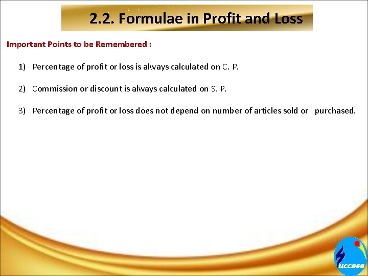 2. 2. Formulae in Profit and Loss Important Points to be Remembered : 1)