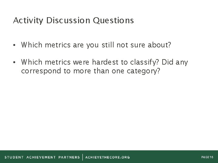 Activity Discussion Questions • Which metrics are you still not sure about? • Which