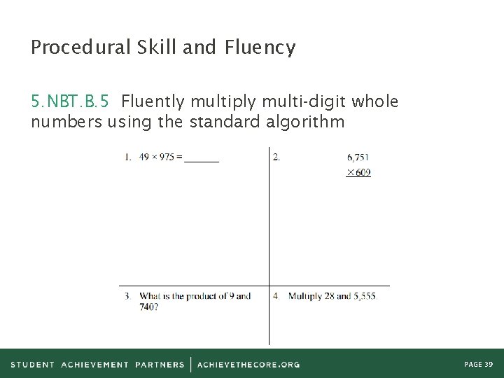 Procedural Skill and Fluency 5. NBT. B. 5 Fluently multiply multi-digit whole numbers using