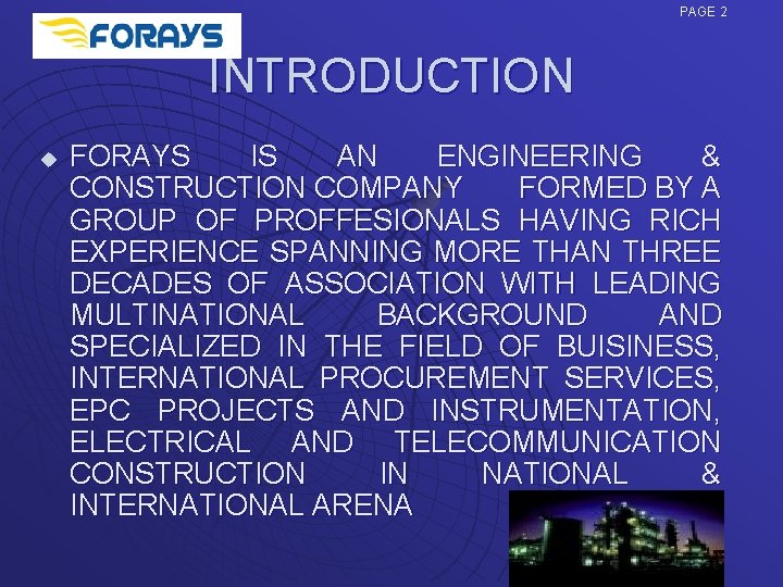 PAGE 2 INTRODUCTION u FORAYS IS AN ENGINEERING & CONSTRUCTION COMPANY FORMED BY A