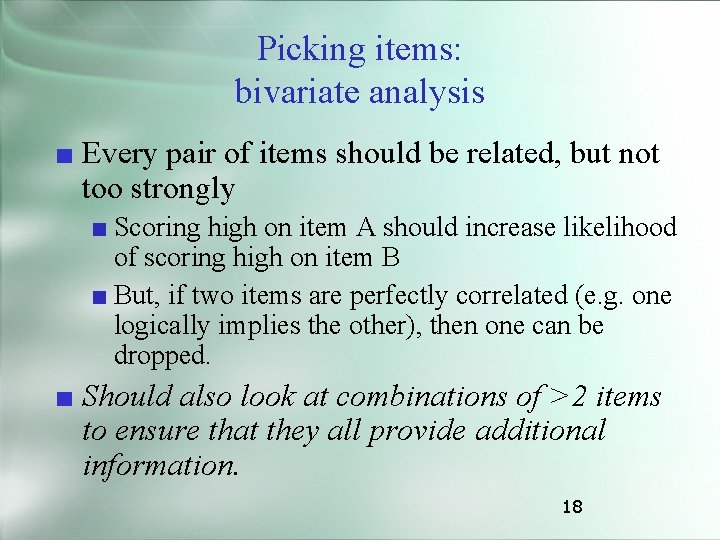 Picking items: bivariate analysis ■ Every pair of items should be related, but not